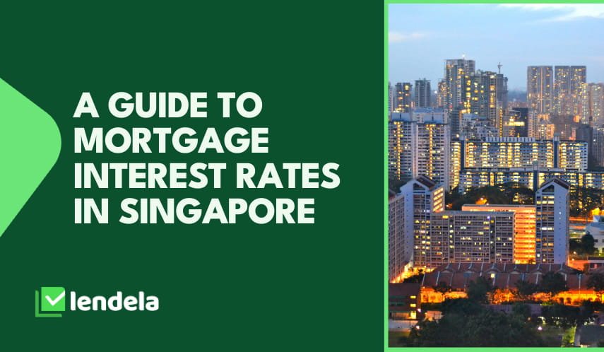 A guide to mortgage interest rates in Singapore
