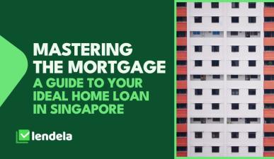A guide to your ideal home loan in Singapore
