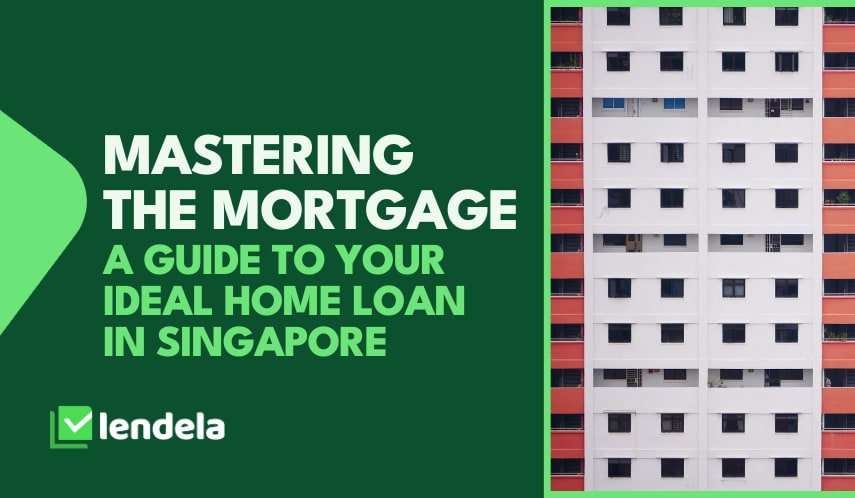 A guide to your ideal home loan in Singapore