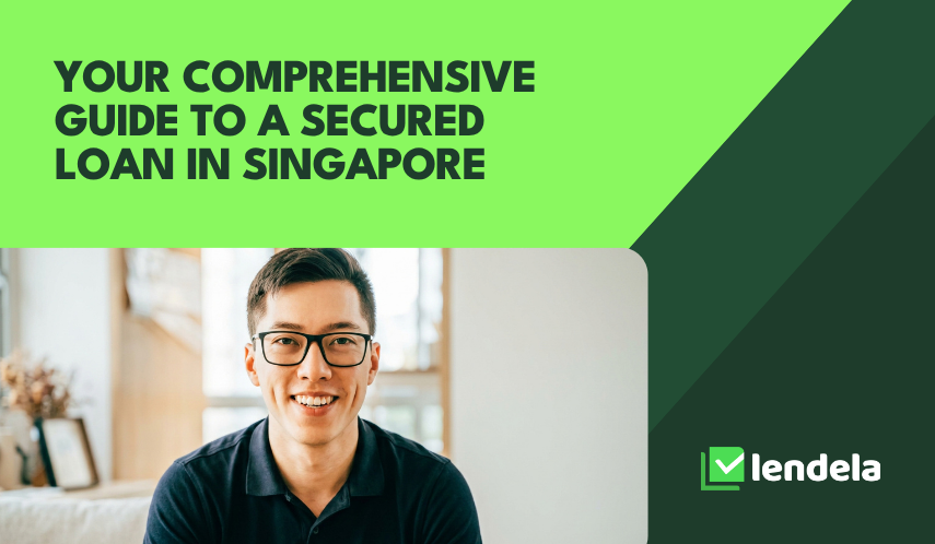 Your Comprehensive Guide to Secured Loan in Singapore