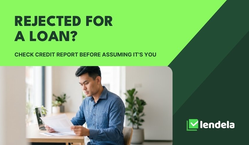 Rejected for a Loan? Check Your Credit Report Before You Assume It's You
