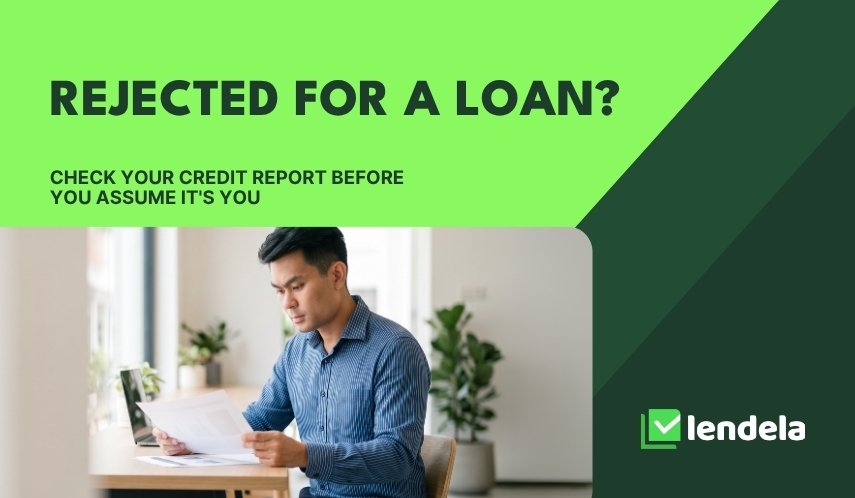 Rejected for a Loan? Check Your Credit Report Before You Assume It's You