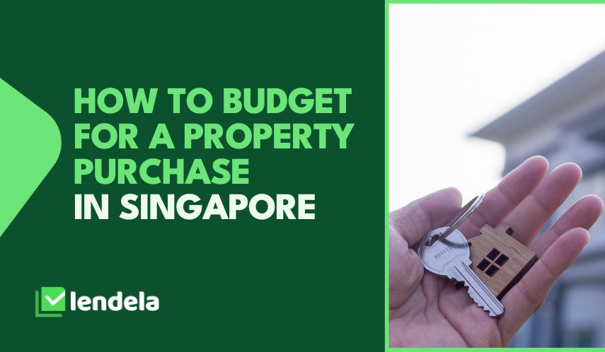 How to budget for a property purchase in Singapore